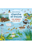 LES ANIMAUX PRES DE L-EAU - MON PREMIER CHERCHE ET TROUVE