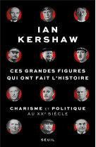 CES GRANDES FIGURES QUI ONT FAIT L-HISTOIRE - CHARISME ET POLITIQUE AU XXE SIECLE