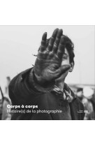 CORPS A CORPS  HISTOIRE(S) DE LA PHOTOGRAPHIE  ALBUM DE L-EXPOSITION