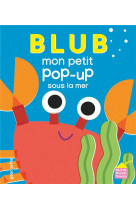 BLUB - MON PETIT POP-UP SOUS LA MER