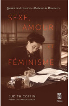 SEXE, AMOUR ET FEMINISME - QUAND ON ECRIVAIT A MADAME DE BEAUVOIR