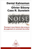 NOISE - POURQUOI NOUS FAISONS DES ERREURS DE JUGEMENT ET COMMENT LES EVITER