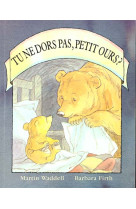 TU NE DORS PAS PETIT OURS