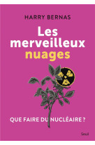 LES MERVEILLEUX NUAGES - QUE FAIRE DU NUCLEAIRE ?