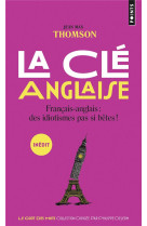 LA CLE ANGLAISE - FRANCAIS-ANGLAIS : DES IDIOTISMES PAS SI BETES !