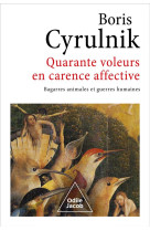 QUARANTE VOLEURS EN CARENCE AFFECTIVE - BAGARRES ANIMALES ET GUERRES HUMAINES