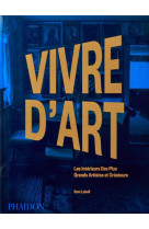 VIVRE D-ART - LES INTERIEURS DES PLUS GRANDS ARTISTES ET CREATEURS - ILLUSTRATIONS, COULEUR