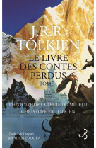 LE LIVRE DES CONTES PERDUS T1 - L-HISTOIRE DE LA TERRE DU MILIEU 1