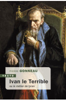 IVAN LE TERRIBLE - OU LE METIER DE TYRAN