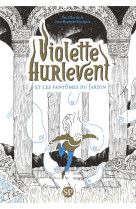 Violette Hurlevent et les fantômes du Jardin