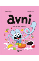 AVNI, TOME 06 - LA VIE ROSE BONBON