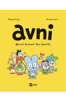 AVNI, TOME 01 - ANIMAL VRAIMENT NON IDENTIFIE