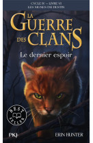 LA GUERRE DES CLANS, CYCLE IV - TOME 6 LE DERNIER ESPOIR