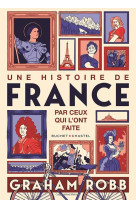 UNE HISTOIRE DE FRANCE PAR CEUX QUI L-ONT FAITE