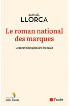 LE ROMAN NATIONAL DES MARQUES -LE NOUVEL IMAGINAIRE FRANCAIS