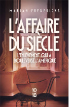 L-AFFAIRE DU SIECLE - L-ENLEVEMENT QUI A BOULEVERSE L-AMERIQUE