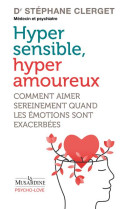 HYPERSENSIBLES, HYPERAMOUREUX - COMMENT AIMER SEREINEMENT QUAND LES EMOTIONS SONT EXACERBEES