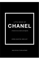 LITTLE BOOK OF CHANEL (VERSION FRANCAISE) - L-HISTOIRE D-UNE CREATRICE DE LEGENDE