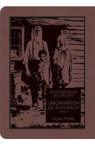 LES CHEFS-D-OEUVRE DE LOVECRAFT - L-ABOMINATION DE DUNWICH T01