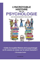 L-INCROYABLE HISTOIRE DE LA PSYCHOLOGIE