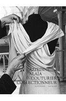 AZZEDINE ALAIA, COUTURIER COLLECTIONNEUR - CATALOGUE EXPOSITION PALAIS GALLIERA 2023