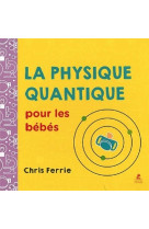 LA PHYSIQUE QUANTIQUE POUR LES BEBES