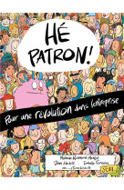 HE PATRON ! - POUR UNE REVOLUTION DANS L-ENTREPRISE