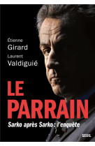 LE PARRAIN - SARKO APRES SARKO : L-ENQUETE