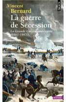 LA GUERRE DE SECESSION - LA GRANDE GUERRE AMERICAINE (1861-1865)