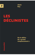 LES DECLINISTES - OU LE DELIRE DU  GRAND REMPLACEMENT