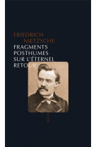 FRAGMENTS POSTHUMES SUR L-ETERNEL RETOUR