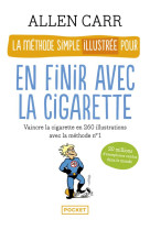 LA METHODE SIMPLE ILLUSTREE POUR EN FINIR AVEC LA CIGARETTE