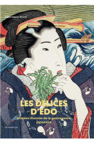 LES DELICES D-EDO - HISTOIRE ILLUSTREE DE LA GASTRONOMIE JAPONAISE