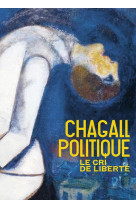 CHAGALL POLITIQUE - LE CRI DE LIBERTE