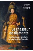 LE CHASSEUR DE DIAMANTS - LES FABULEUSES AVENTURES DE JEAN-BAPTISTE TAVERNIER