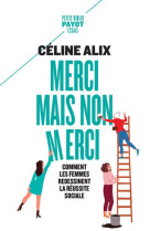 MERCI MAIS NON MERCI : COMMENT LES FEMMES REDESSINENT LA REUSSITE SOCIALE