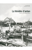 LA VENDEE D'ANTAN  -  LA VENDEE A TRAVERS LA CARTE POSTALE ANCIENNE