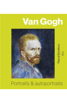 VAN GOGH - PORTRAITS ET AUTOPORTRAITS