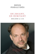 EN JOUANT, EN ECRIVANT - MOLIERE & CIE