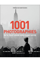 LES 1001 PHOTOGRAPHIES QU-IL FAUT AVOIR VUES DANS SA VIE - NOUVELLE EDITION