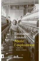 ABOLIR L-EXPLOITATION - EXPERIENCES, THEORIES, STRATEGIES