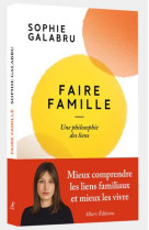 FAIRE FAMILLE - UNE PHILOSOPHIE DES LIENS