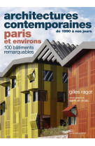 ARCHITECTURES CONTEMPORAINES DE 1990 A NOS JOURS PARIS ET ENVIRONS - 100 BATIMENTS REMARQUABLES