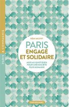 PARIS ENGAGE ET SOLIDAIRE - AGIR AU QUOTIDIEN POUR UNE SOCIETE PLUS HUMAINE