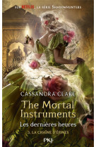 THE MORTAL INSTRUMENTS - LES DERNIERES HEURES - TOME 3 LA CHAINE D-EPINES - VOL03