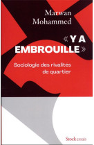 Y A EMBROUILLE - SOCIOLOGIE DES RIVALITES DE QUARTIER