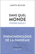 DANS QUEL MONDE VIVONS-NOUS ? - PHENOMENOLOGIE DE LA PANDEMIE