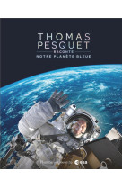 THOMAS PESQUET RACONTE NOTRE PLANETE BLEUE