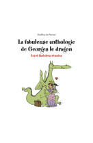 LA FABULEUSE ANTHOLOGIE DE GEORGES LE DRAGON - LES 6 HISTOIRES REUNIES