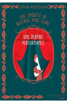 UNE ENQUETE DE BEATRICE HYDE-CLARE - TOME 5 UN PERFIDE PERFORMANCE